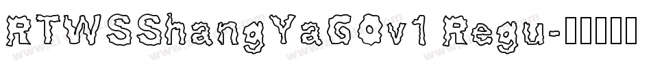 RTWSShangYaGOv1 Regu字体转换